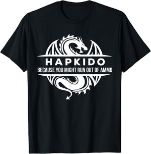 Hapkido You May Run Out Of Ammo Martial Arts Gift T-Shirt - T-Shirt | Black