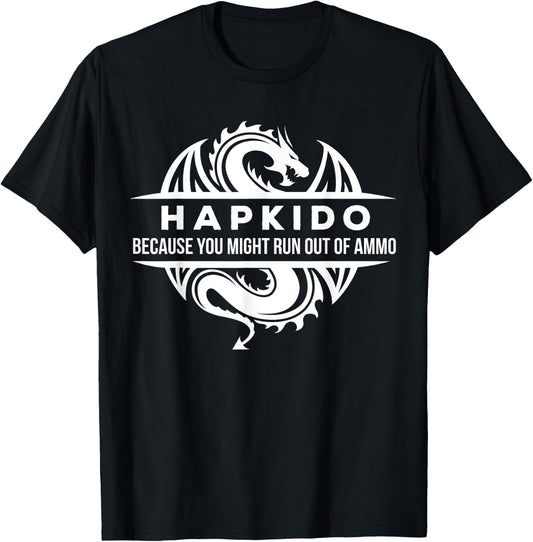 Hapkido You May Run Out Of Ammo Martial Arts Gift T-Shirt - T-Shirt | Black