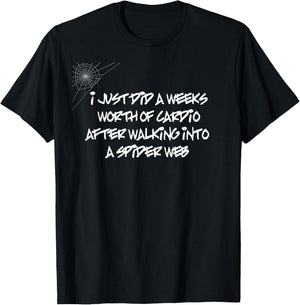 I Just Did a Weeks Worth of Cardio | Funny T-Shirt - T-Shirt | Black