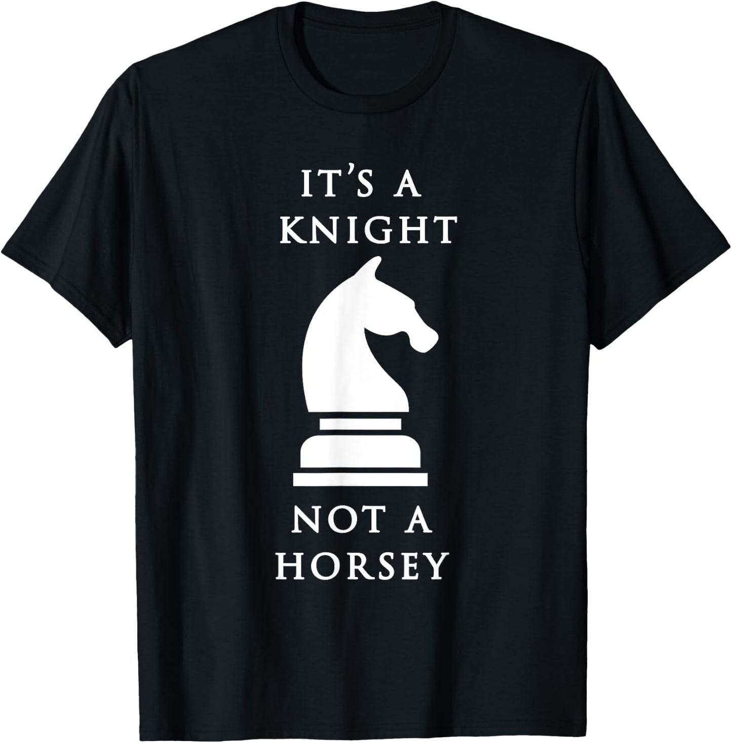 Chess Shirt - It's A Knight Not A Horsey T-Shirt - T-Shirt | Black