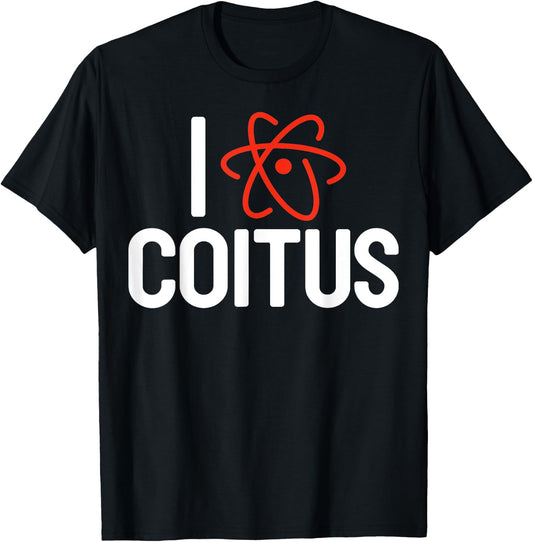 I Love Coitus Humor Funny Chemistry Gift T-Shirt - T-Shirt | Black