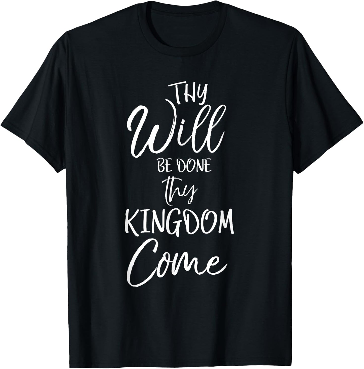Thy Kingdom Come Thy Will Be Done Shirt Christian T-Shirt - T-Shirt | Black