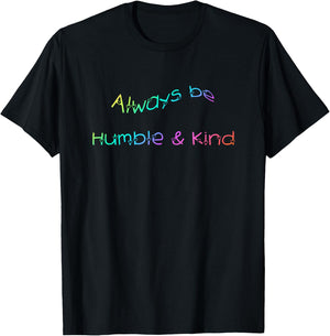 Always be Humble and Kind Inspirational T-Shirt - T-Shirt | Black