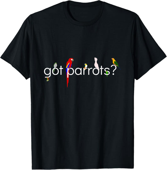 Got Parrots? T-Shirt - T-Shirt | Black
