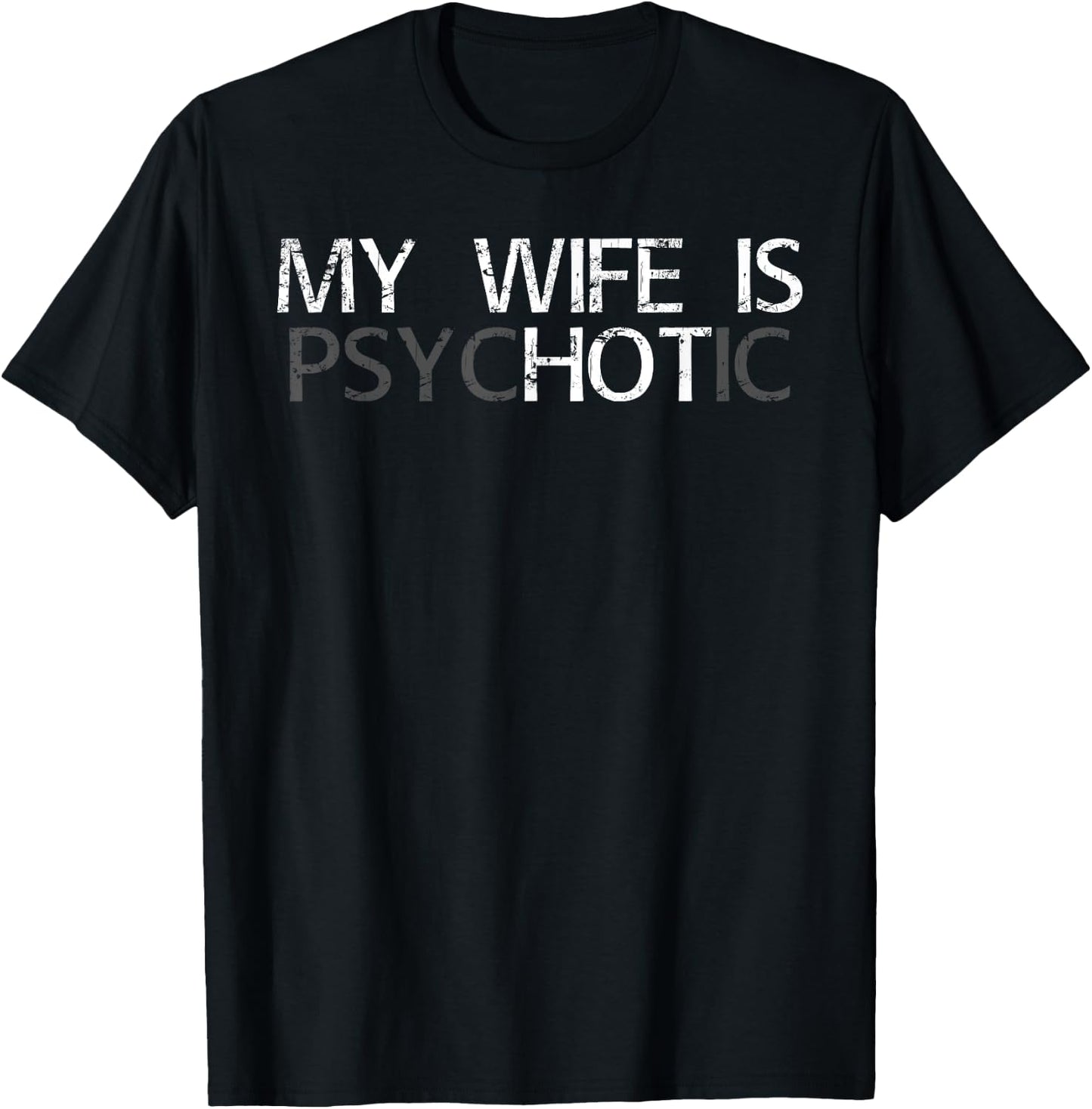 My Wife is Psychotic My Wife is Hot Illusion Funny T-Shirt - T-Shirt | Black