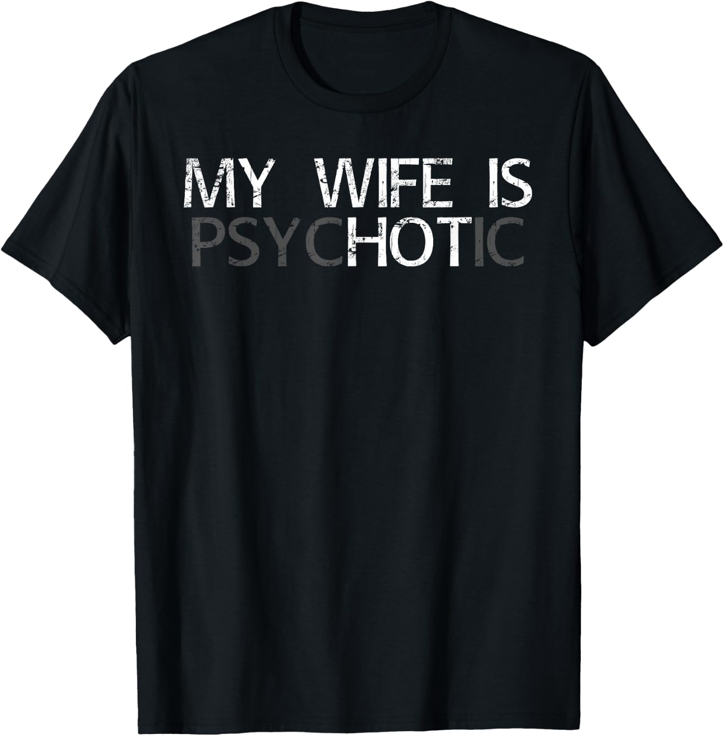 My Wife is Psychotic My Wife is Hot Illusion Funny T-Shirt - T-Shirt | Black