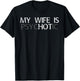 My Wife is Psychotic My Wife is Hot Illusion Funny T-Shirt - T-Shirt | Black