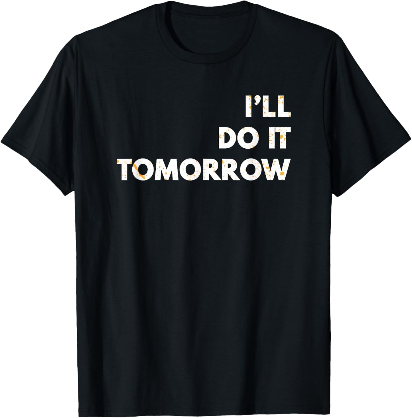 I'll Do it Tomorrow Funny Puns Silly Dad Joke T-Shirt - T-Shirt | Black