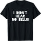 I Didnt Hear No Bell Motivational T Shirt T-Shirt - T-Shirt | Black