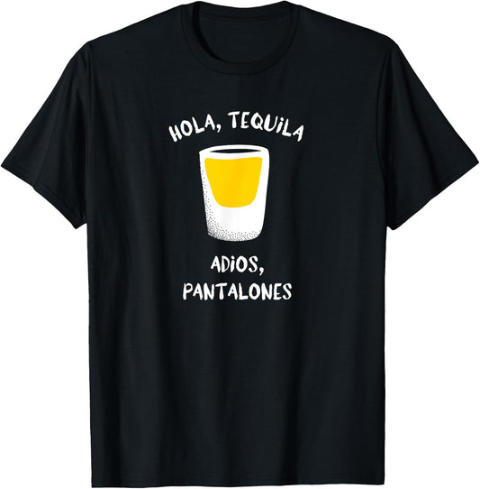 Hola, Tequila Adios, Pantalones Funny Drinking Graphic T-Shirt - T-Shirt | Black
