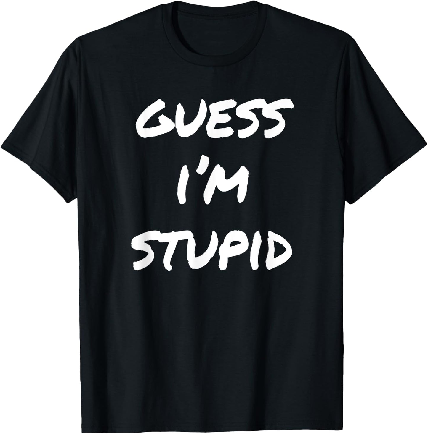 Guess I'm Stupid Funny Couples T-Shirt - T-Shirt | Black