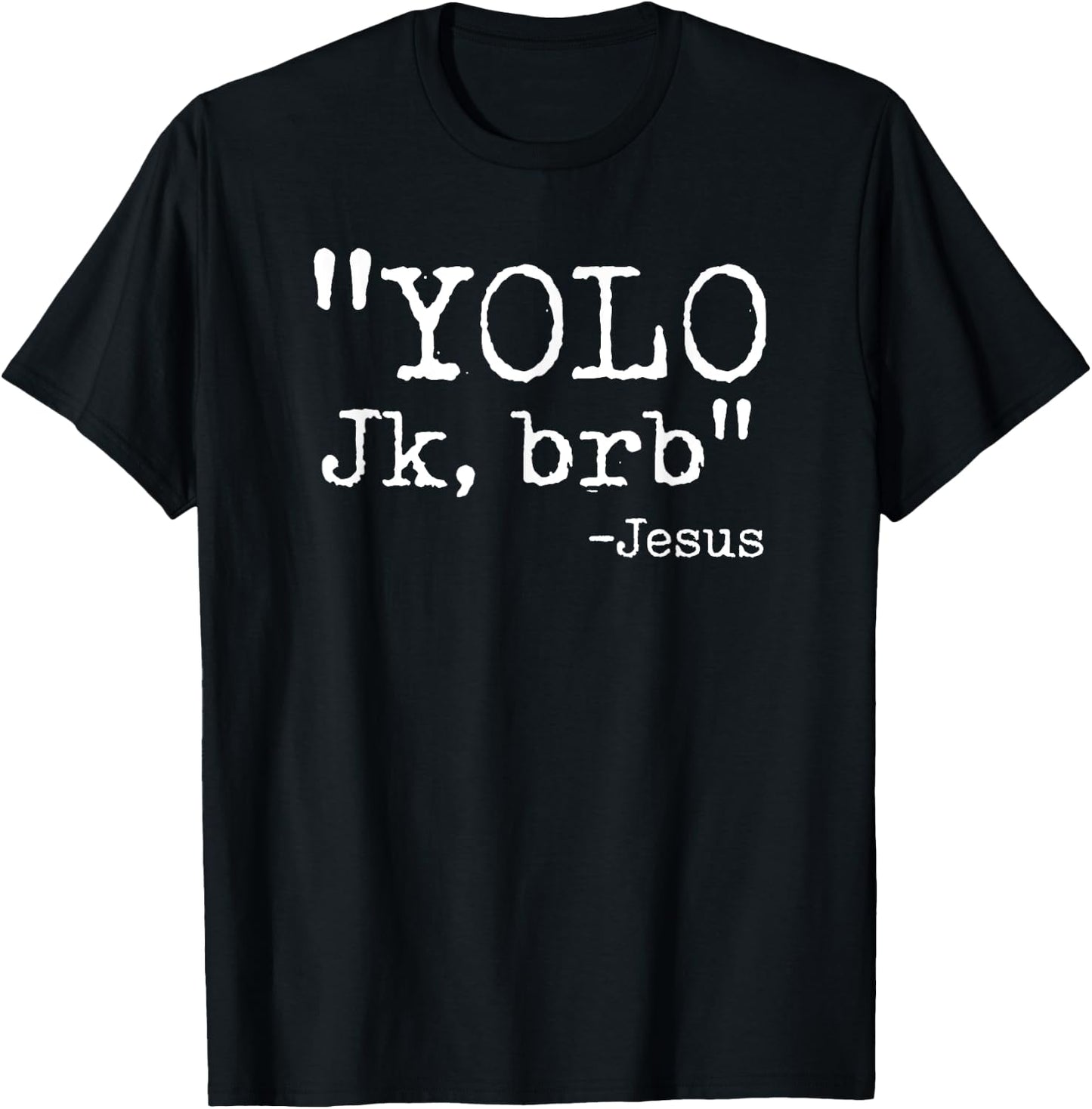 YOLO JK BRB Jesus Just Kidding Christian Easter Bible Quote T-Shirt - T-Shirt | Black