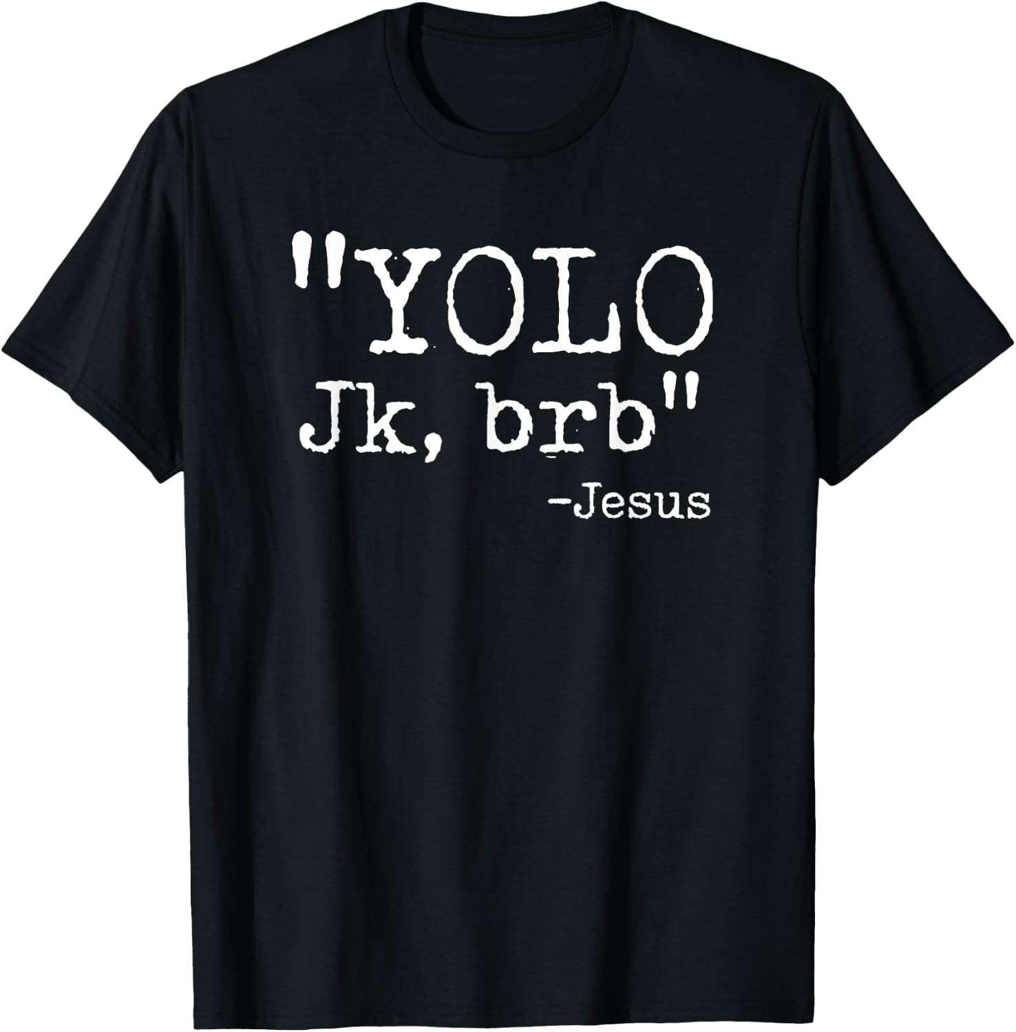 YOLO JK BRB Jesus Just Kidding Christian Easter Bible Quote T-Shirt - T-Shirt | Black