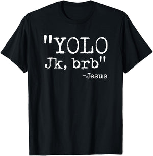 YOLO JK BRB Jesus Just Kidding Christian Easter Bible Quote T-Shirt - T-Shirt | Black