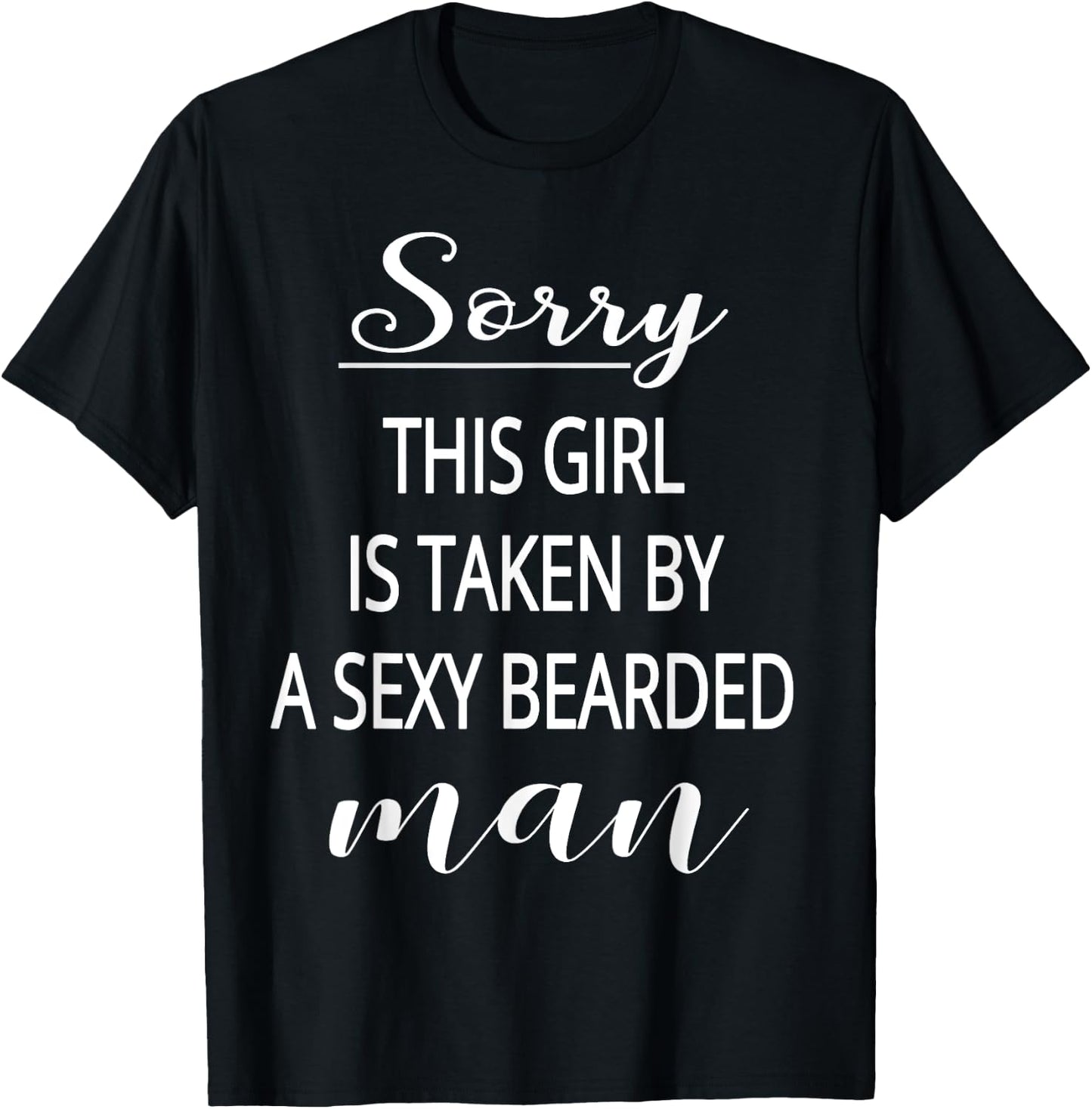 Sorry This Girl Is Taken By A Sexy Bearded Man T-Shirt - T-Shirt | Black
