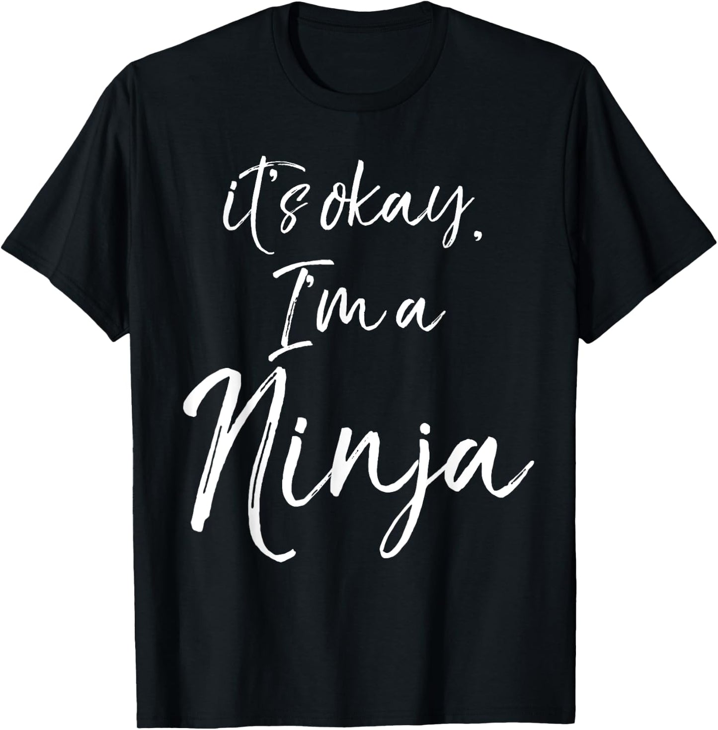 It's okay, I'm a Ninja Shirt Fun Cute Ninja T-Shirt - T-Shirt | Black