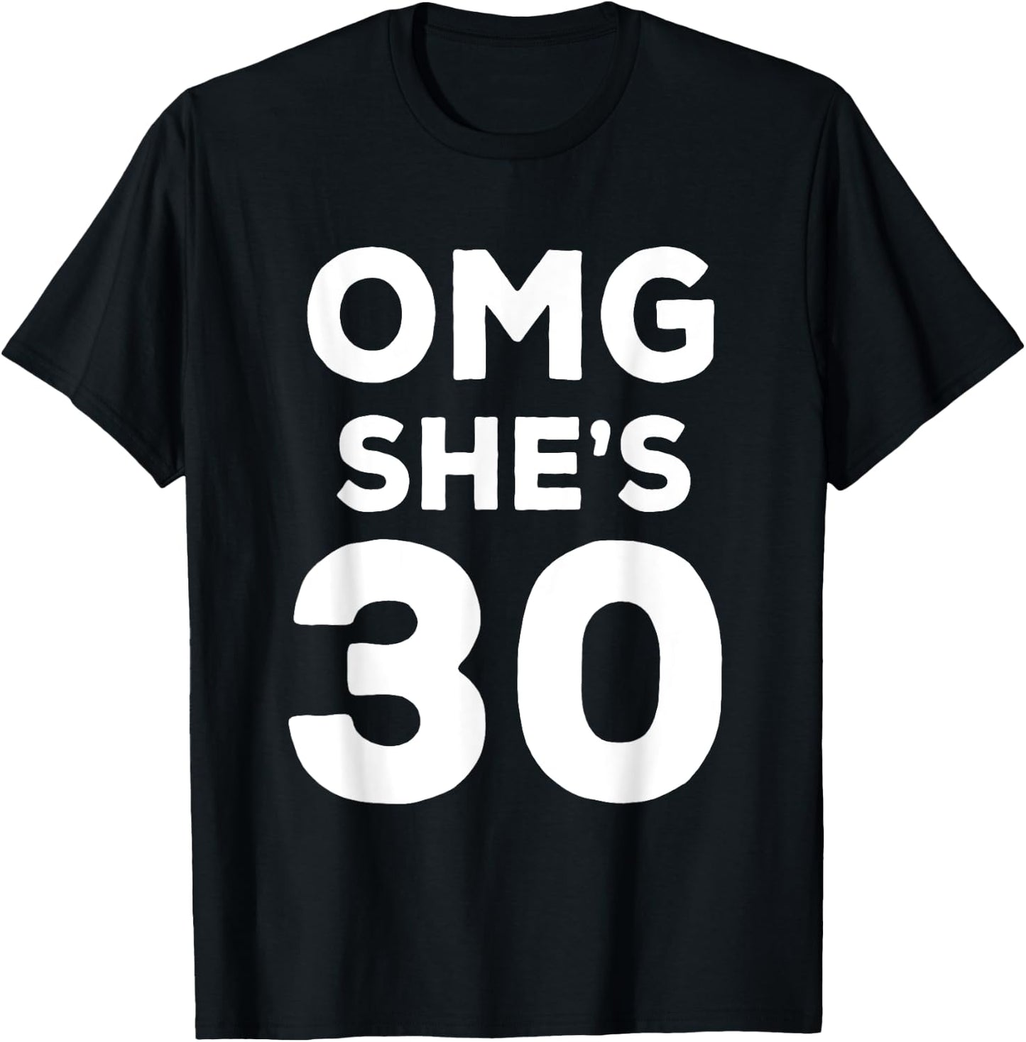 30th Birthday Shirt for Wife, Sister, Husband OMG She's 30 T-Shirt - T-Shirt | Black