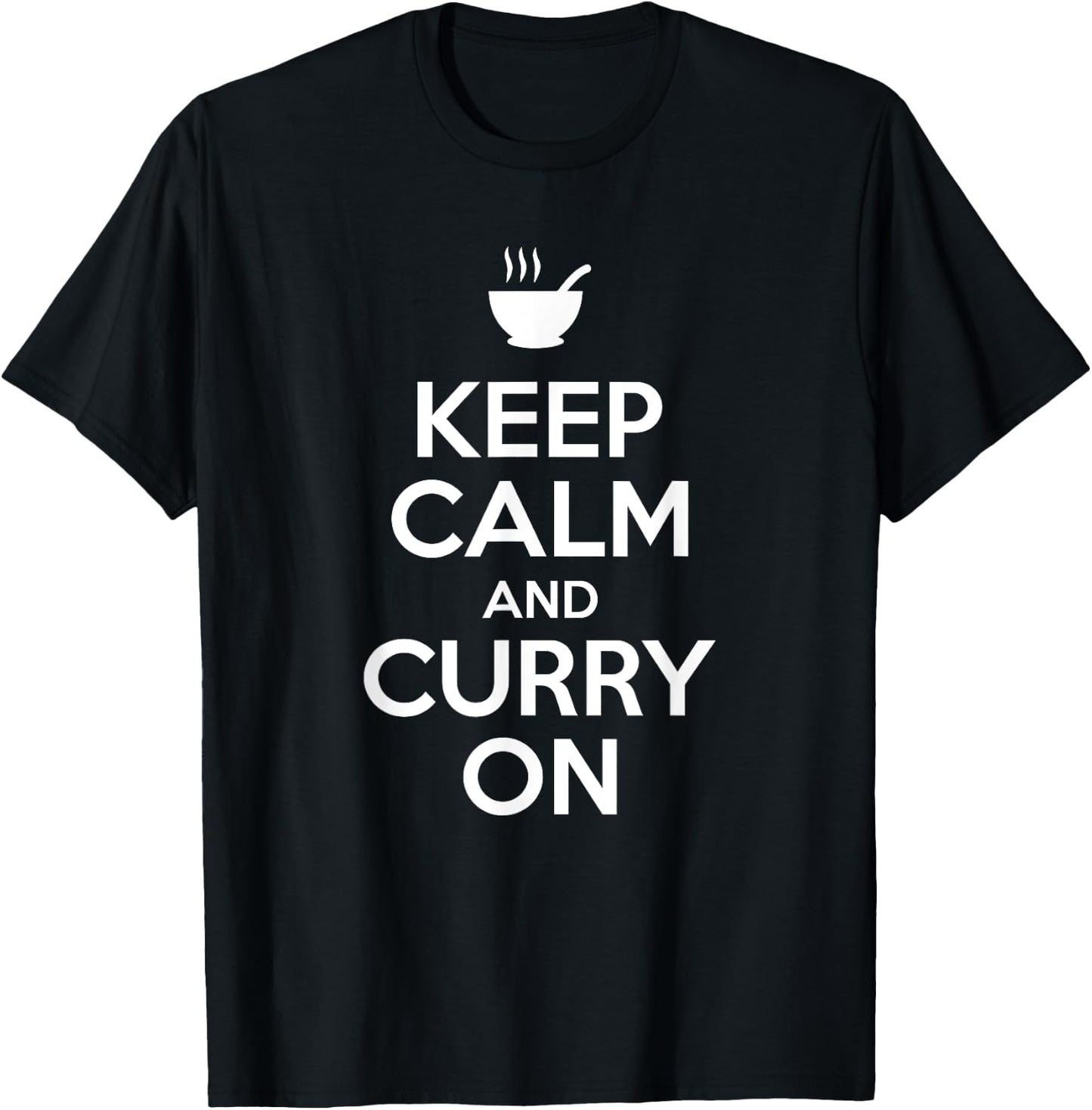 Keep Calm and Curry on Curry Enthusiast and Food Lover T-Shirt - T-Shirt | Black