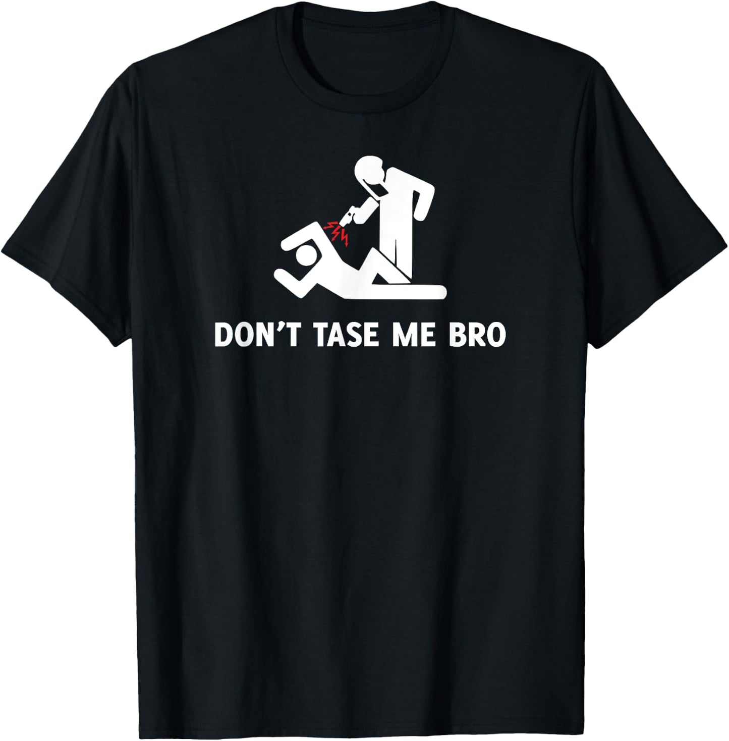 Don't Tase Me Bro Shirt - Funny Protester Police Brutality T-Shirt - T-Shirt | Black