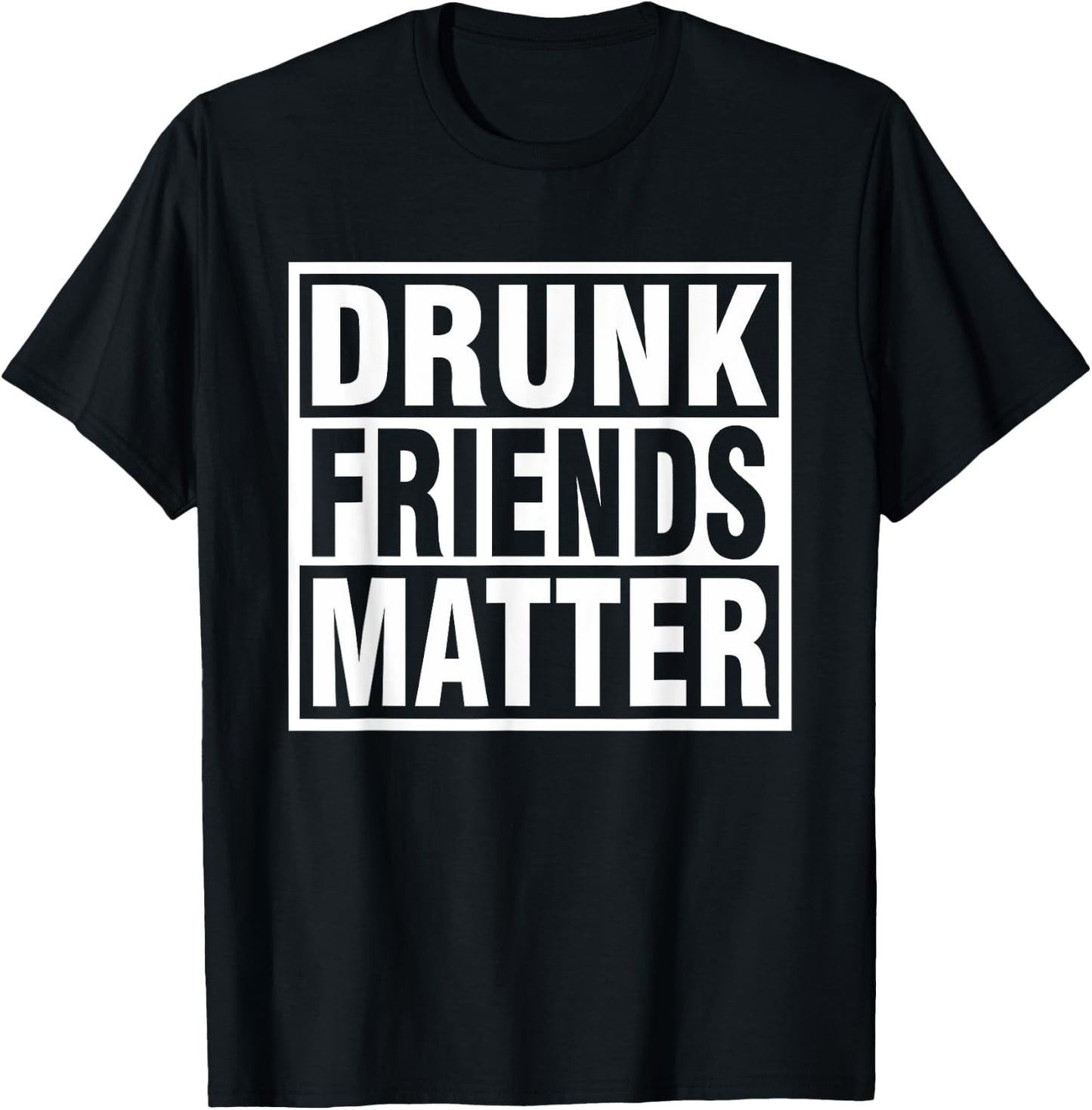 Drunk Friends - Funny MATTER Cool Drinking T-Shirt - T-Shirt | Black