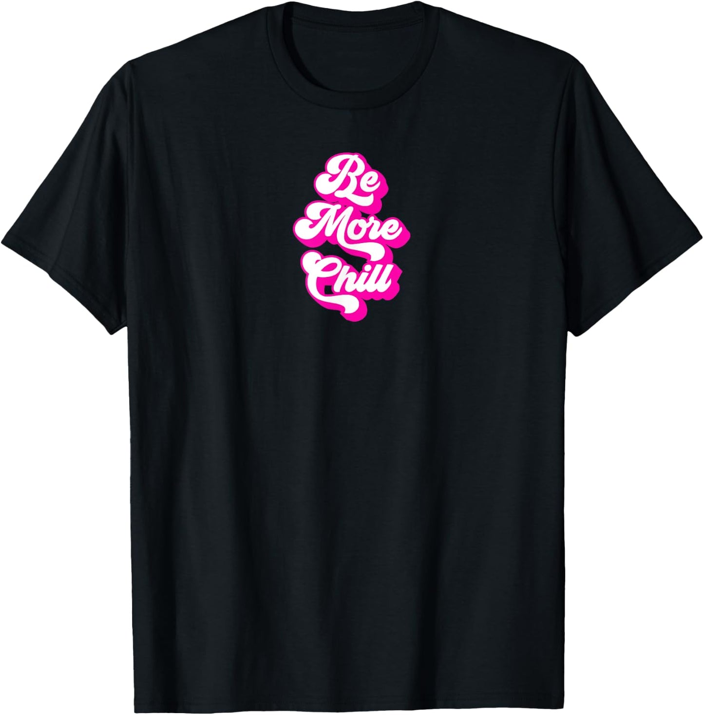 Be More Chill Retro and Cool T-Shirt - T-Shirt | Black