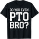Do You Even PTO Bro Dad Volunteer T-Shirt - T-Shirt | Black