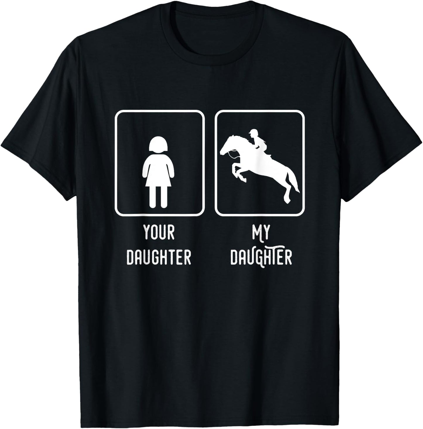 Equestrian Rider Daughter Horse Show Mom and Dad T-Shirt - T-Shirt | Black