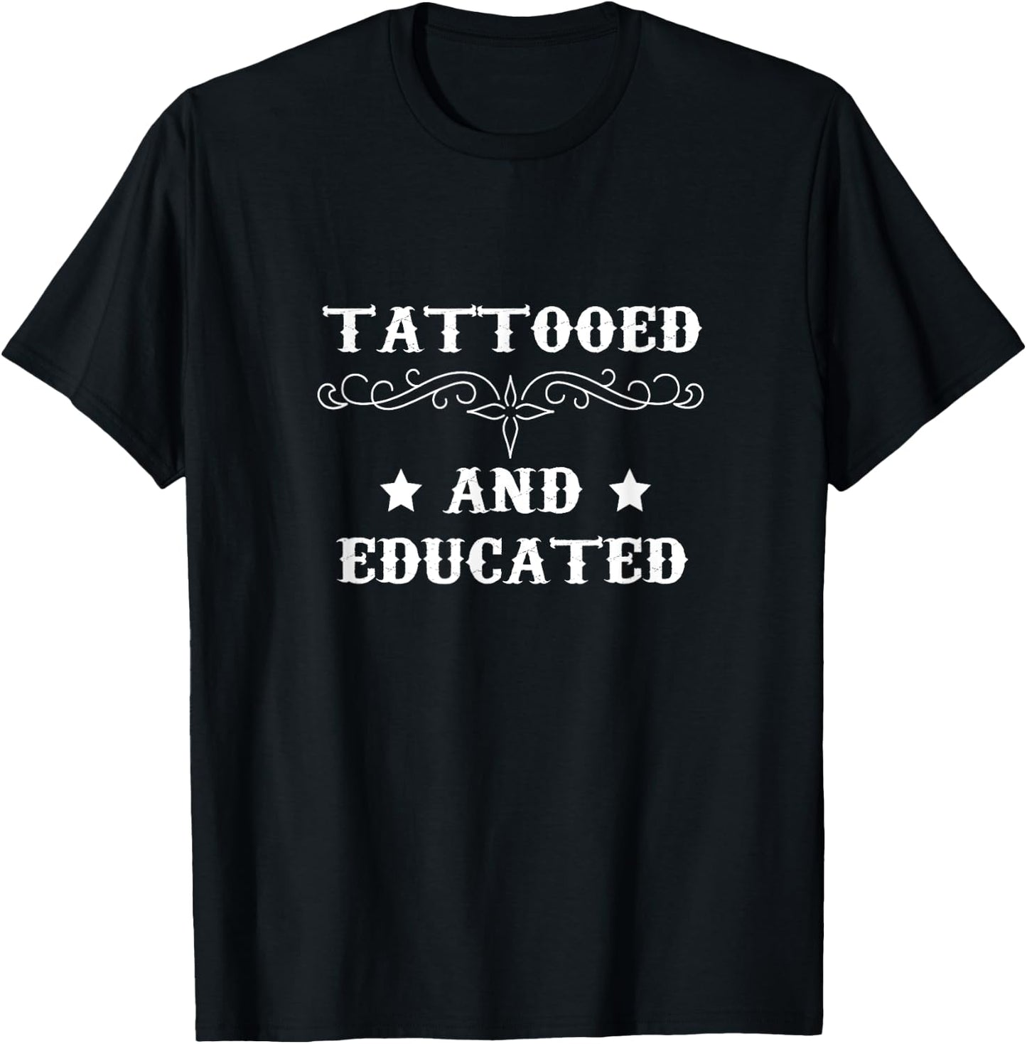 Tattooed And Educated Smart Intelligent Tatted Tattoos T-Shirt - T-Shirt | Black