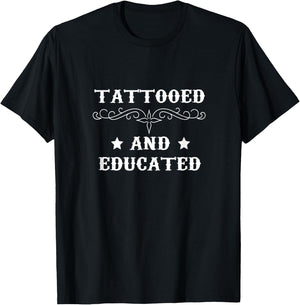 Tattooed And Educated Smart Intelligent Tatted Tattoos T-Shirt - T-Shirt | Black