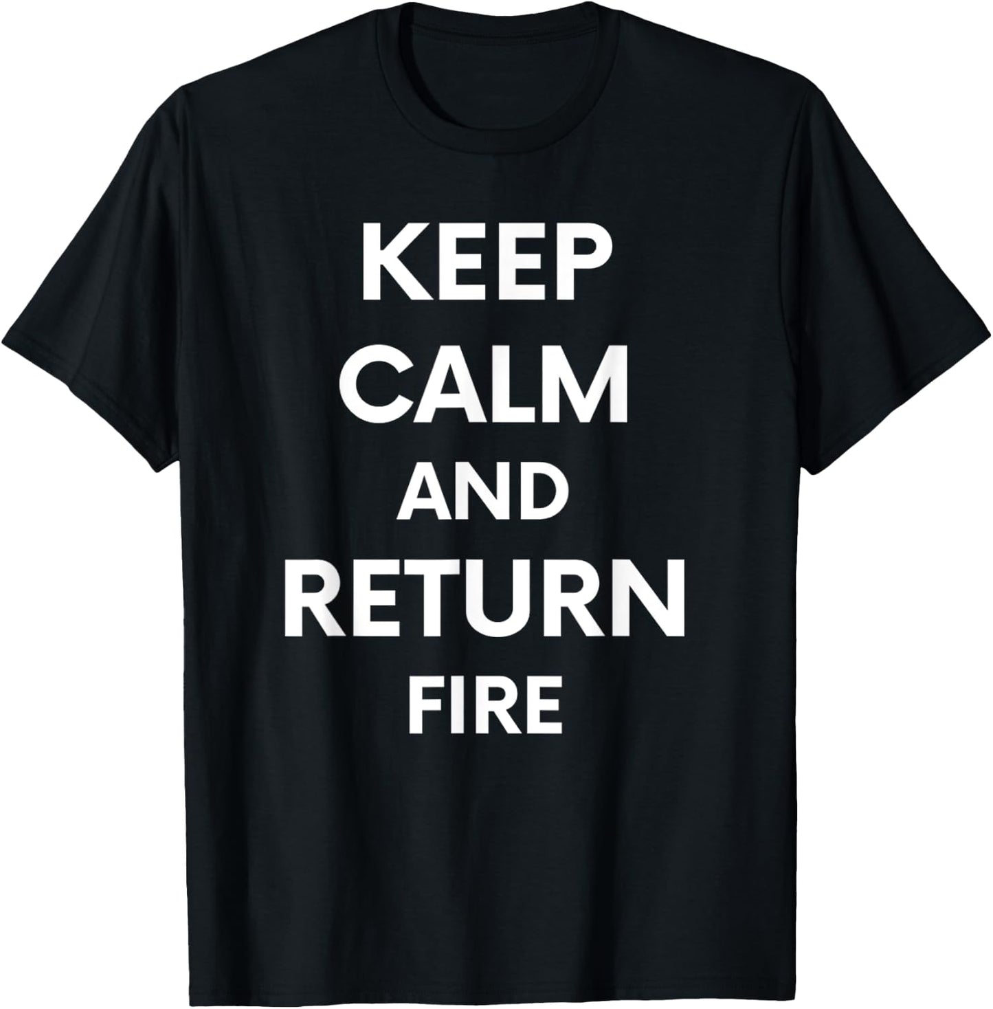 Keep Calm And Return Fire Funny Cute Gun Rights T-Shirt - T-Shirt | Black