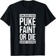Unless You Puke Die Or Faint Keep Going Work Out Gym Gift T-Shirt - T-Shirt | Black