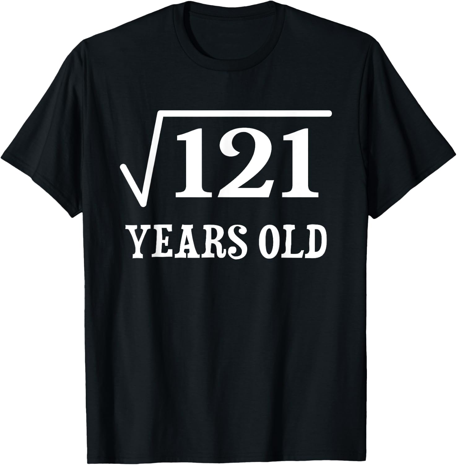 11 years old 11th birthday Square Root of 121 T-Shirt - T-Shirt | Black