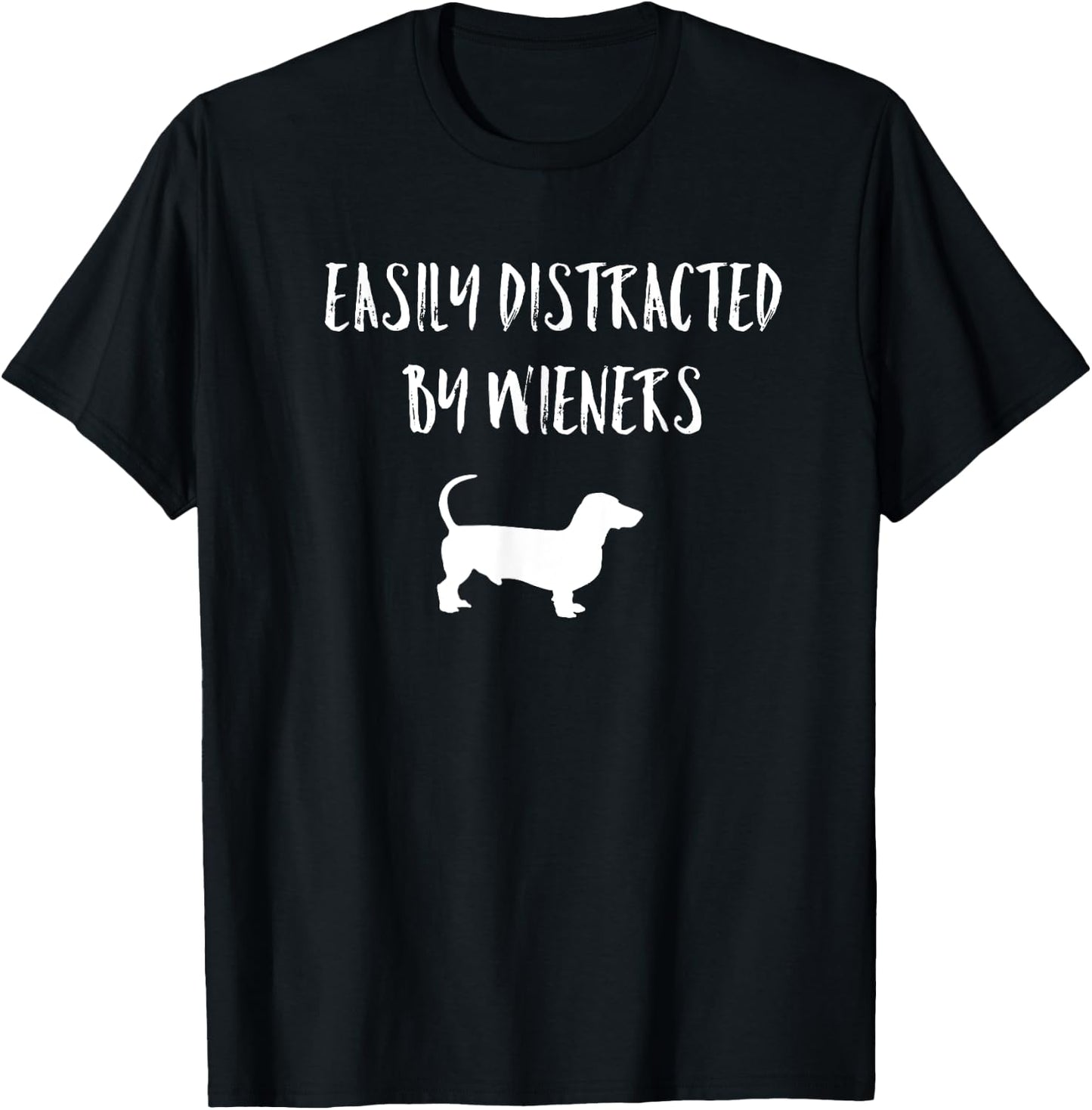 Easily Distracted By Wieners Funny Dachshund Dog Women T-Shirt - T-Shirt | Black
