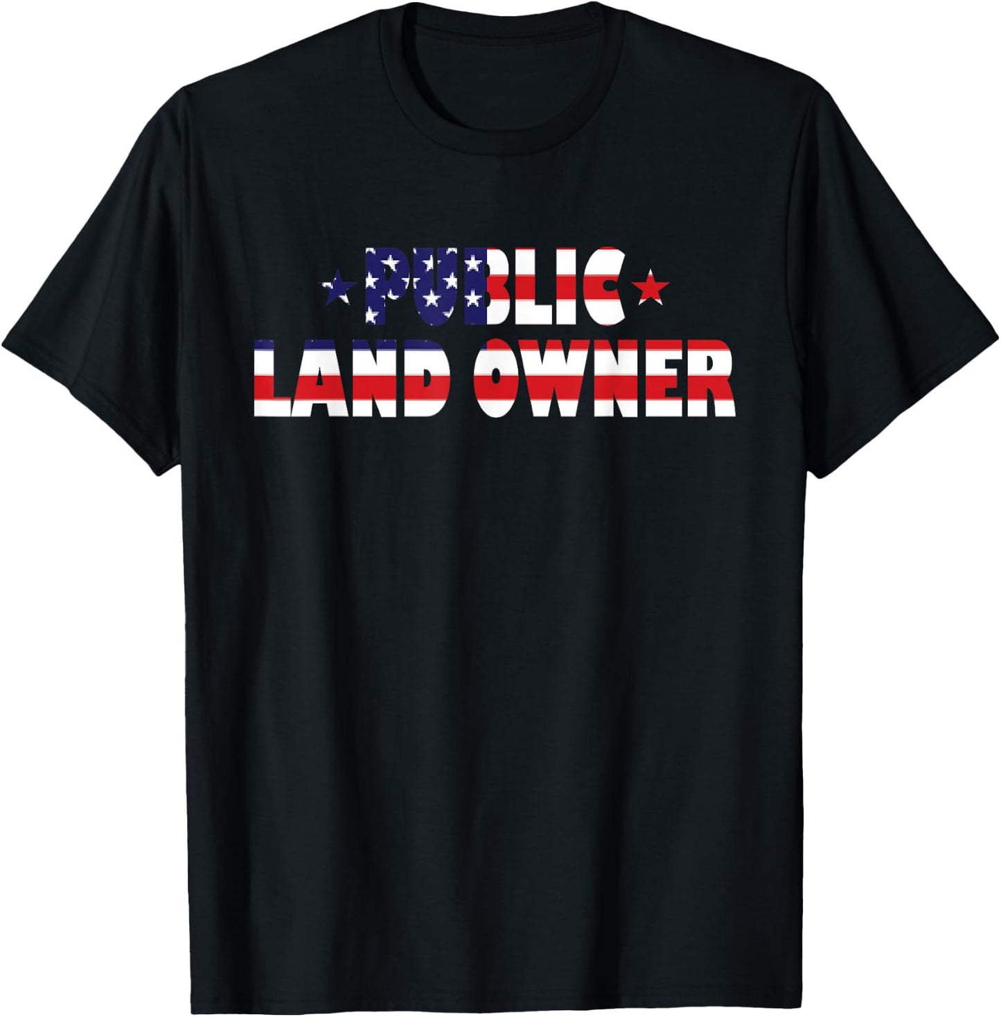 Public Land Owner Patriotic American Flag Women Kids Men T-Shirt - T-Shirt | Black
