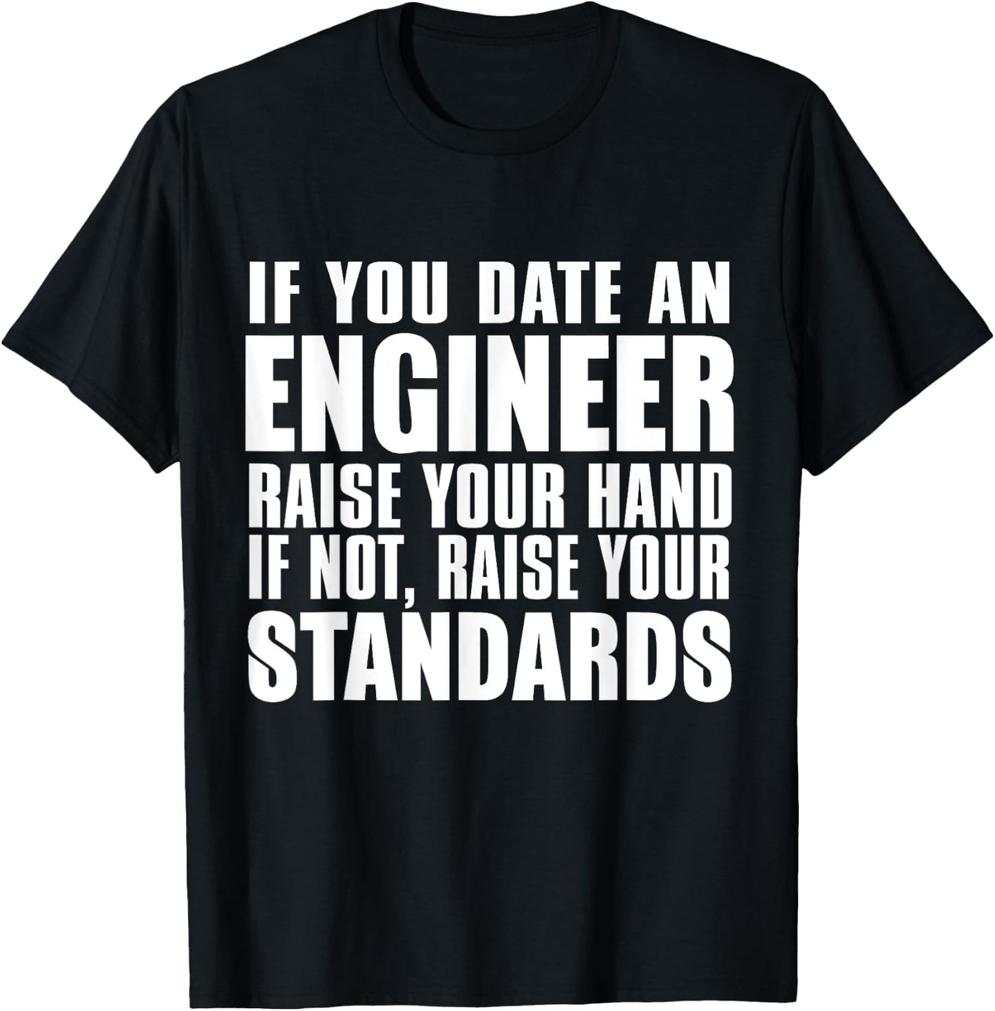 Engineer Funny - If You Date An Engineer Raise Hand T-Shirt - T-Shirt | Black