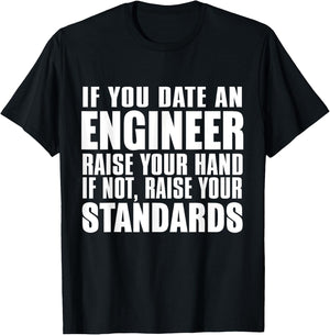 Engineer Funny - If You Date An Engineer Raise Hand T-Shirt - T-Shirt | Black
