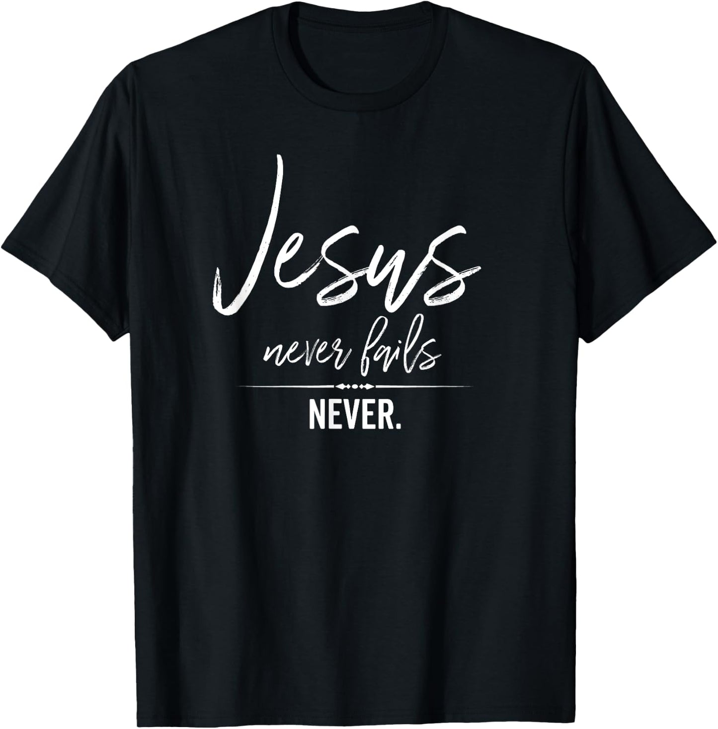 Jesus Never Fails Christian Shirt Cute Trust God Worship T-Shirt - T-Shirt | Black