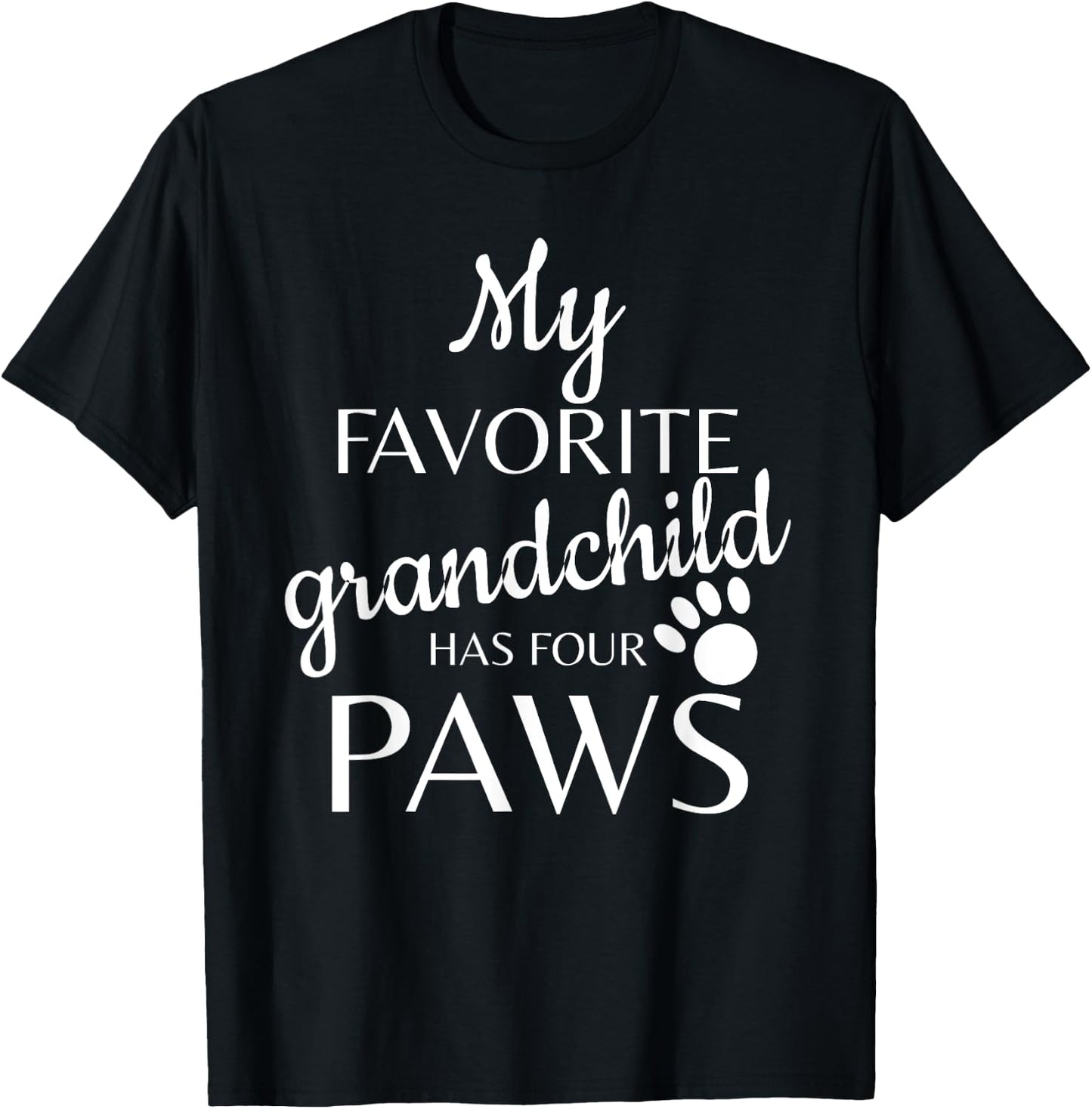 My Favorite Grandchild Has Four Paws T-Shirt - T-Shirt | Black