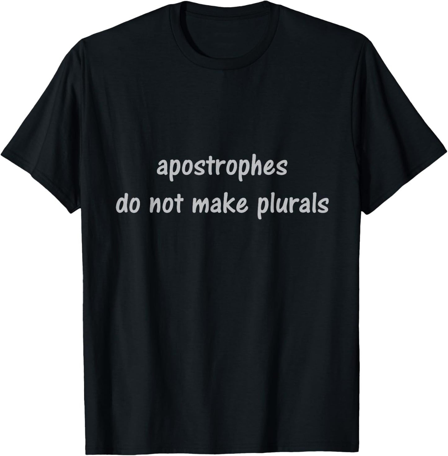 Apostrophes Do Not Make Plurals Funny Grammar T-Shirt - T-Shirt | Black