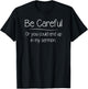 Pastor Appreciation - Careful You Could End Up In My Sermon T-Shirt - T-Shirt | Black
