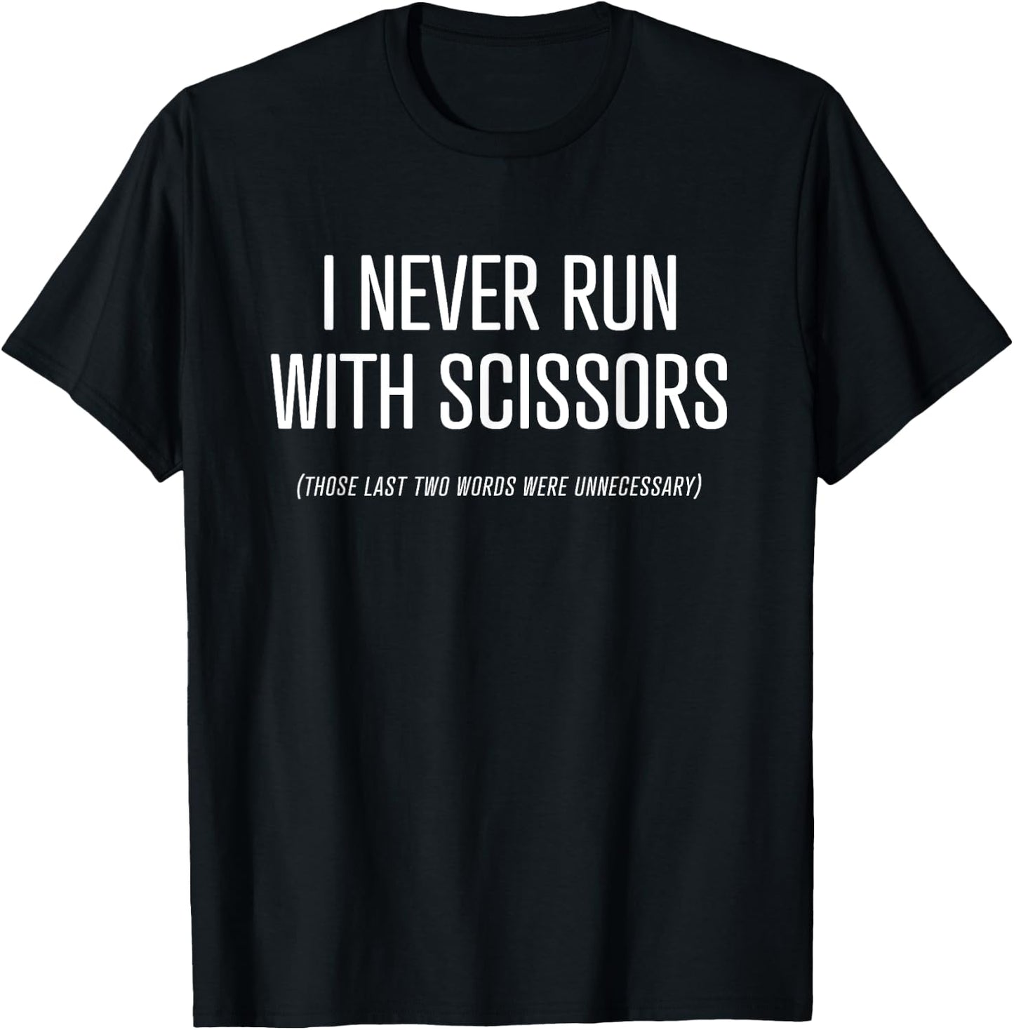 I Never Run With Scissors - funny running exercise T-Shirt - T-Shirt | Black