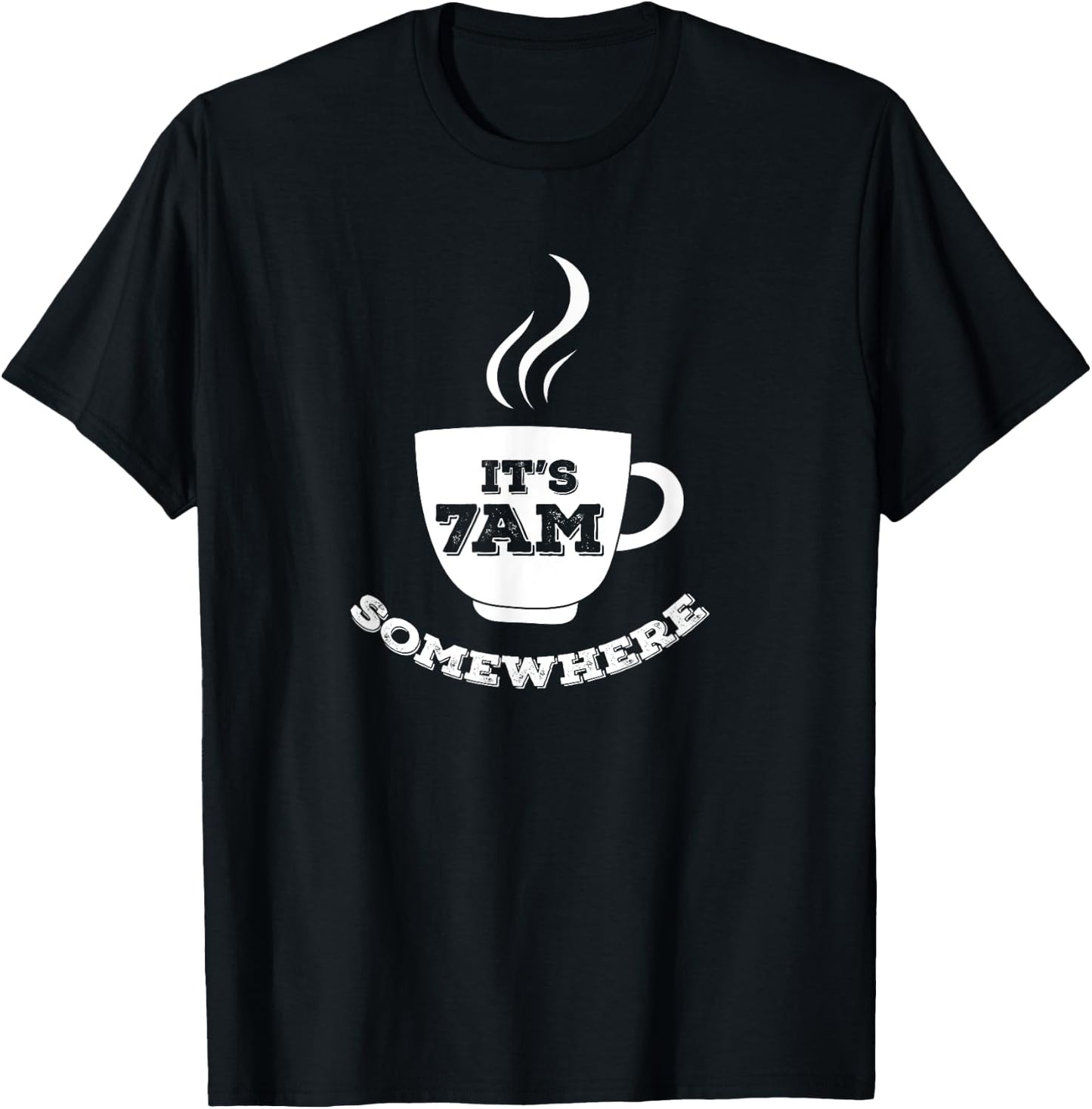 It's 7AM Somewhere Coffee T-Shirt - T-Shirt | Black