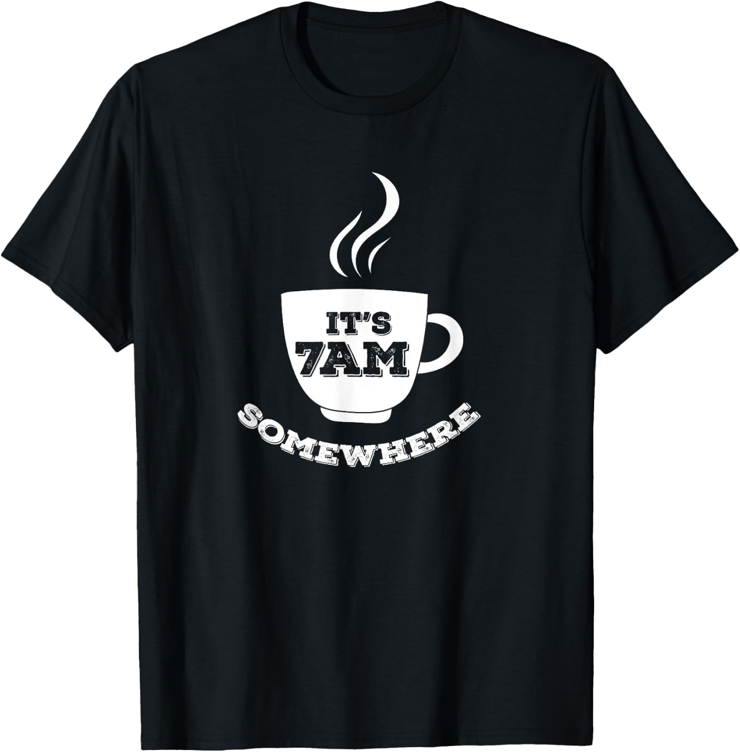It's 7AM Somewhere Coffee T-Shirt - T-Shirt | Black