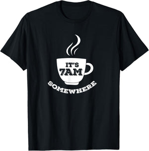 It's 7AM Somewhere Coffee T-Shirt - T-Shirt | Black