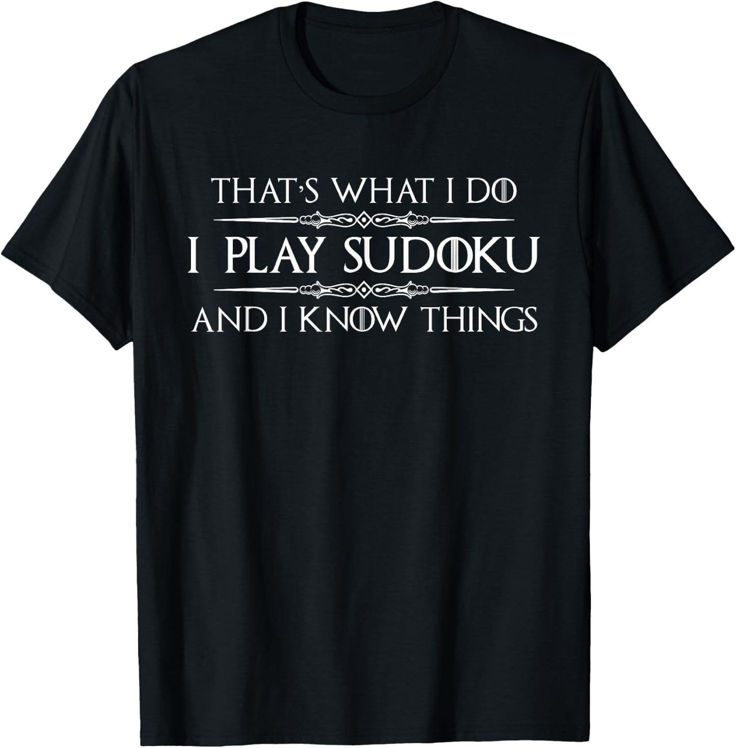 Sudoku Puzzle Gifts - I Play Sudoku & I Know Things Funny T-Shirt - T-Shirt | Black