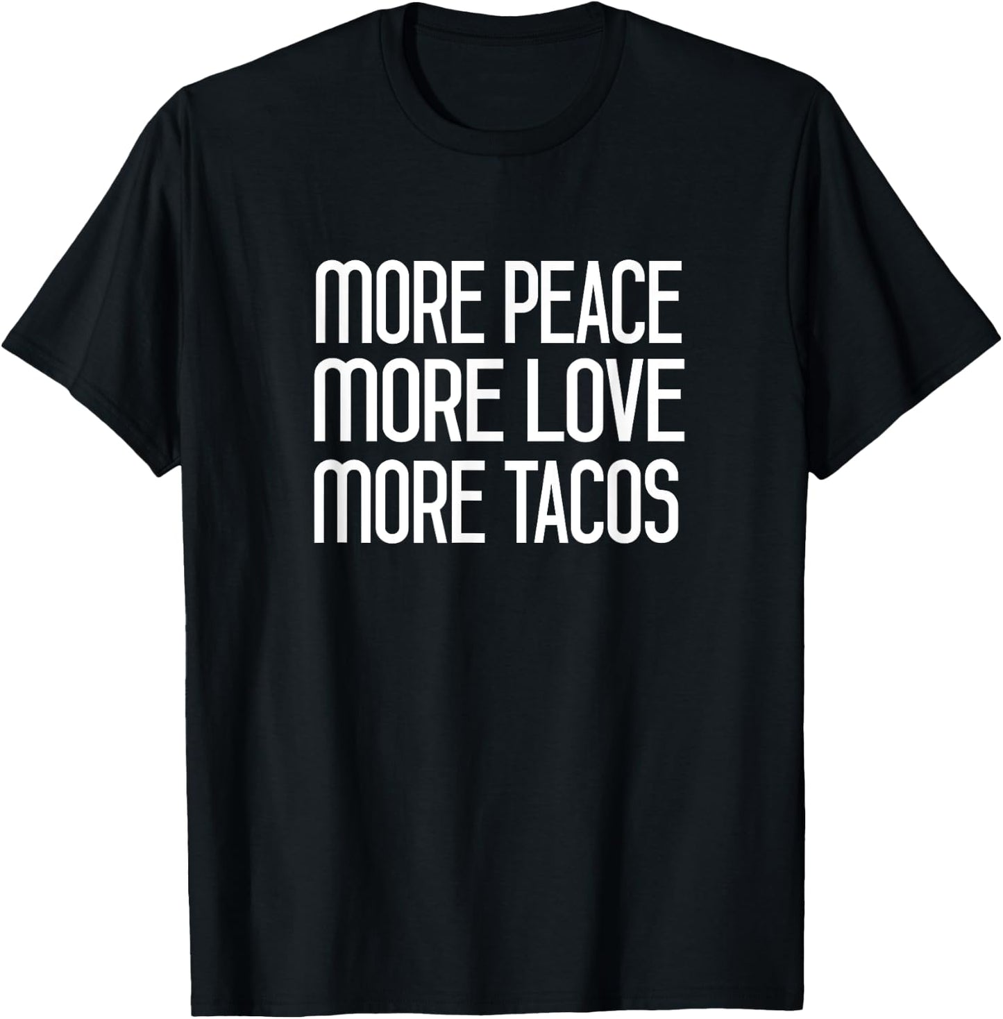 More Peace More Love More Tacos T-Shirt - T-Shirt | Black