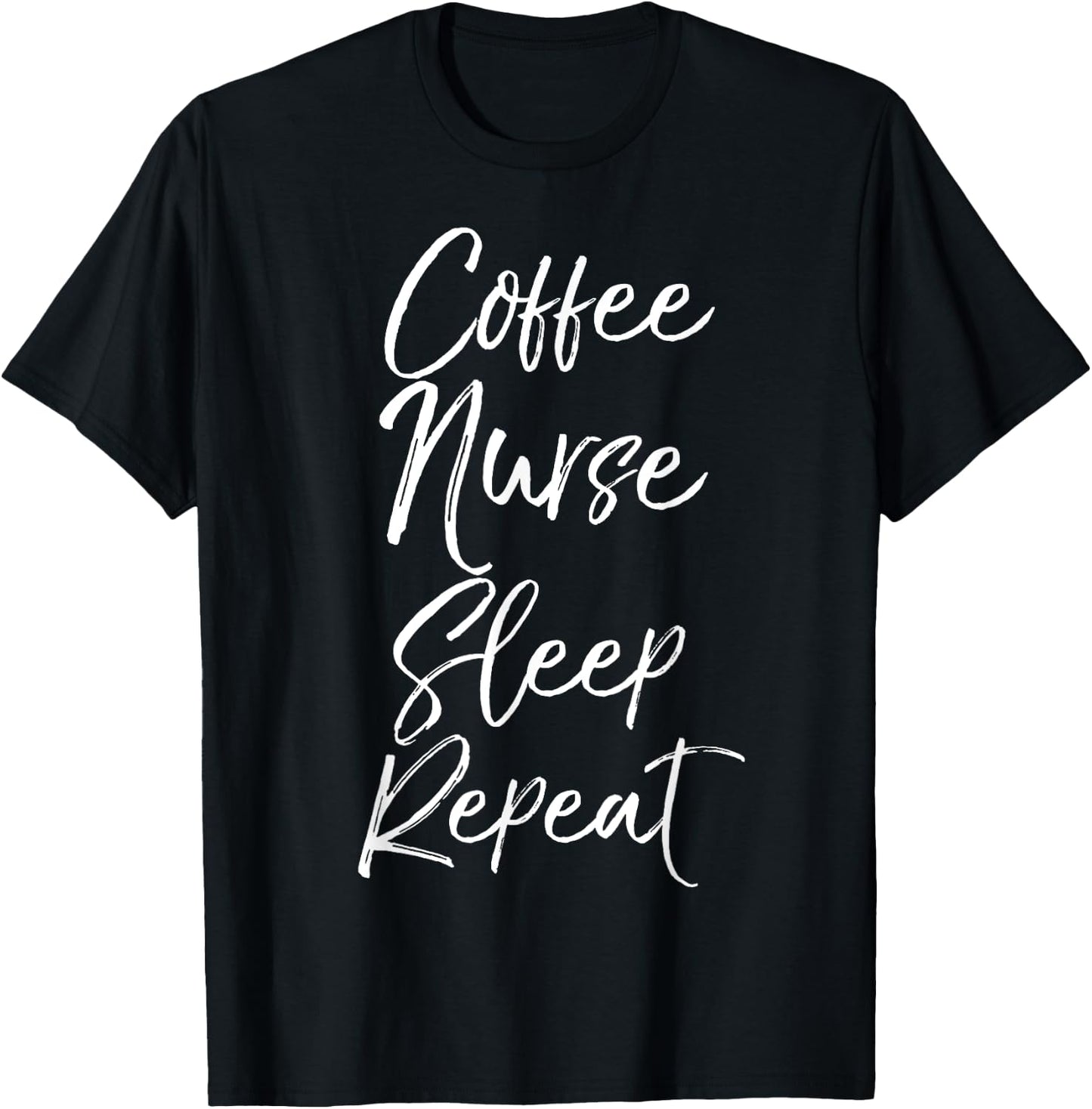 Coffee Nurse Sleep Repeat Shirt Cute Nursing School Gift T-Shirt - T-Shirt | Black