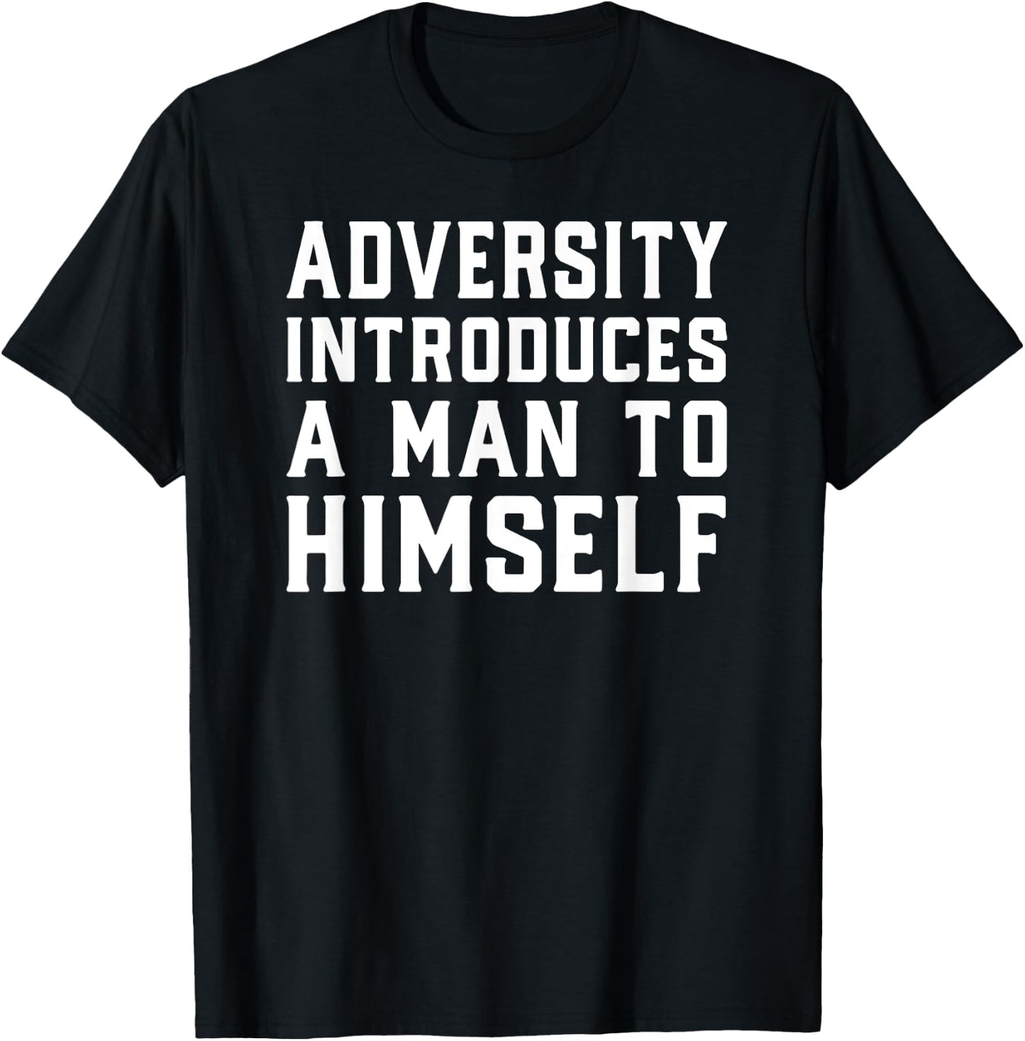 Adversity Introduces A Man Motivational Quote Design T-Shirt - T-Shirt | Black