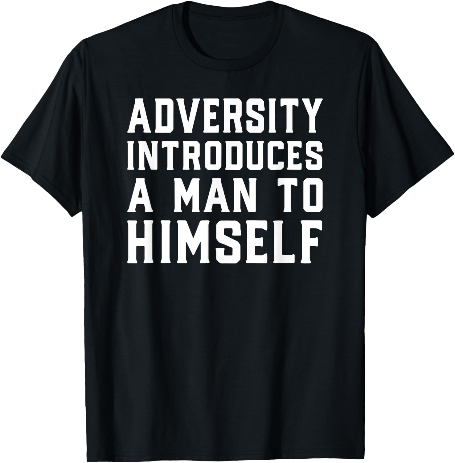 Adversity Introduces A Man Motivational Quote Design T-Shirt - T-Shirt | Black