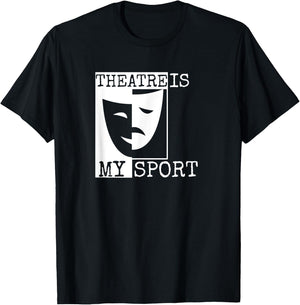 Theatre Is My Sport - Theatre T-Shirt - T-Shirt | Black